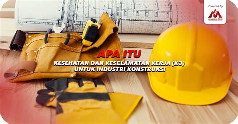 Apa itu K3 Konstruksi: Keselamatan & Kesehatan Kerja Proyek