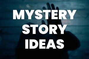 69+ Mystery Story Ideas To Keep Your Audience Guessing Until the End