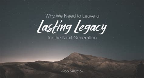 Why We Need to Leave a Lasting Legacy for the Next Generation – Calvary Chapel