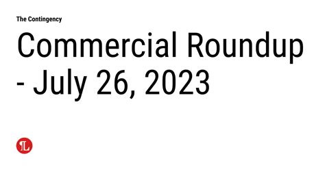 Commercial Roundup - July 26, 2023 | The Contingency