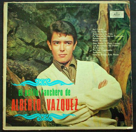 ALBERTO VAZQUEZ EL ESTILO RANCHERO DE ALBERTO VAZQUEZ CON MARIACHI ORO Y PLATA Chicano, Vinyl ...