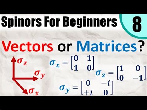 Spinors for Beginners 8: Are the Pauli Matrices also Vectors? (Intro to ...