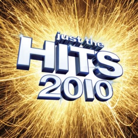 Just the Hits 2010 - Various Artists | Songs, Reviews, Credits | AllMusic