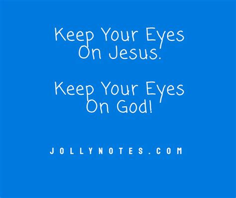 Keep Your Eyes On Jesus. Keep Your Eyes On God! – Daily Bible Verse Blog