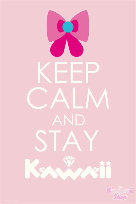 the words keep calm and stay kawaii on pink background