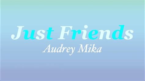 Just Friends - Audrey Mika (lyrics) - YouTube