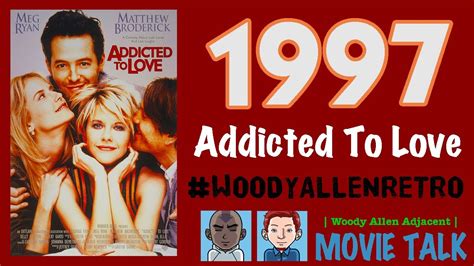 1997 - Addicted To Love - Meg Ryan, Matthew Broderick & Tcheky Karyo *WoodyAllenAdjacent* - YouTube