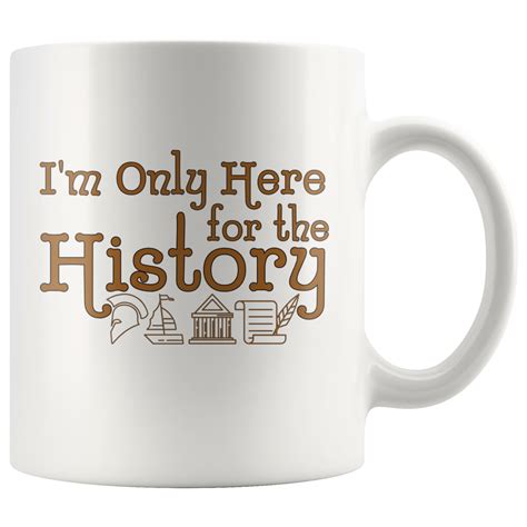 I'm Only Here For the History Funny Teacher Coffee Mug | History teacher gifts, History humor ...