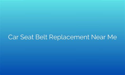Revolutionary Technology: AI-powered App Finds The Nearest Car Seat Belt Replacement Service In ...