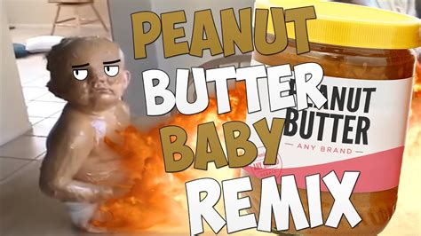 PEANUT BUTTER BABY - Remix - YouTube