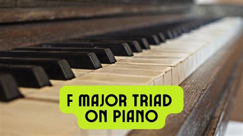 F Minor Triad on Piano — How to Play F Minor Successfully