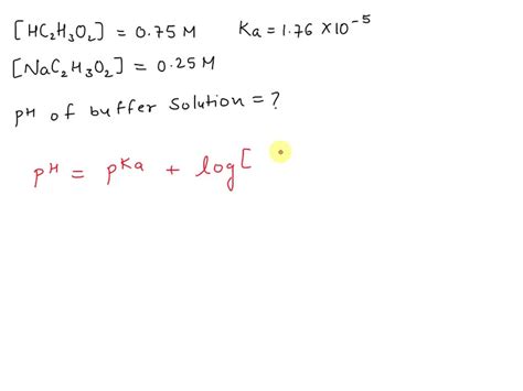 SOLVED: Determine the pH of a buffer solution containing 0.75 M HC2H3O2 and 0.25 M of NaC2H3O2 ...