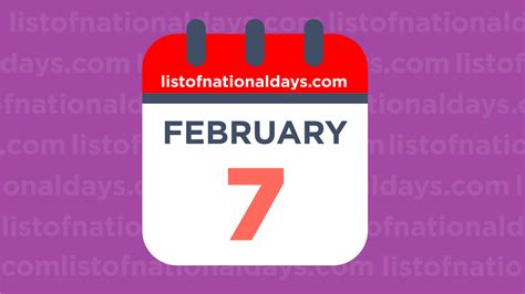 FEBRUARY 7TH: National Holidays,Observances & Famous Birthdays