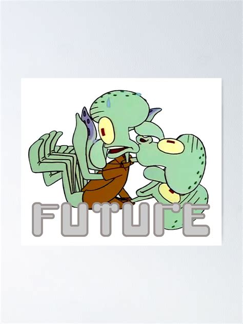 "Squidward Tentacles - Future Spongebob Squarepants" Poster by ...