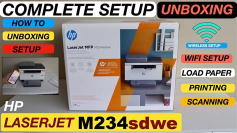 HP LaserJet M234sdw Setup, Unboxing, Wireless Setup, Load Paper ...