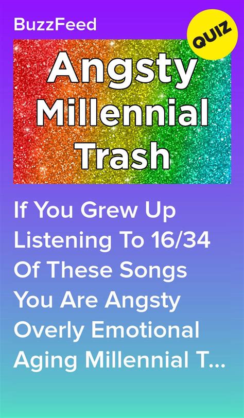 If You Grew Up Listening To 16/34 Of These Songs You Are Angsty Overly Emotional Aging ...