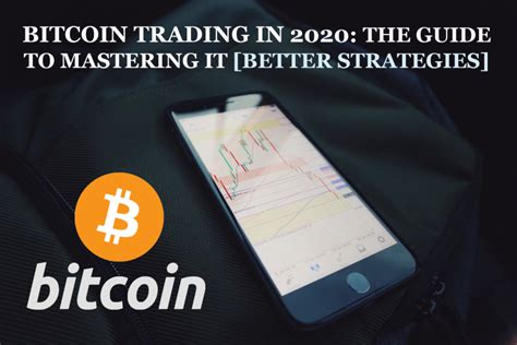 Best Bitcoin Trading Strategies That Will Continue to Grow in 2020 ...