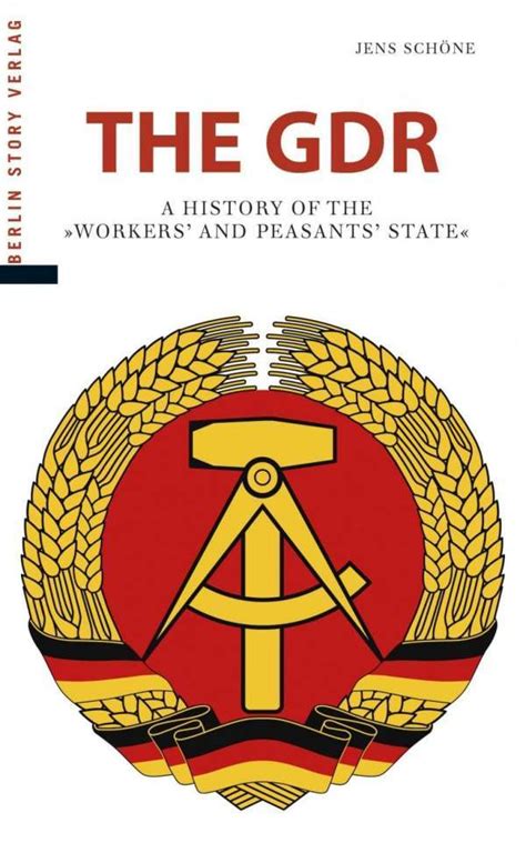 The GDR-A History of the "Workers' Party and Peasants' State" by Jens ...