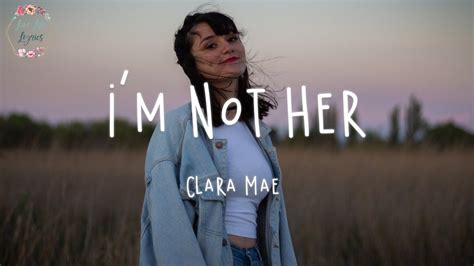 Clara Mae - I'm Not Her (Lyric Video) - YouTube | Clara mae, H.e.r lyrics, Lyrics