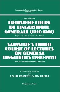 Saussure's Third Course of Lectures on General Linguistics (1910-1911 ...