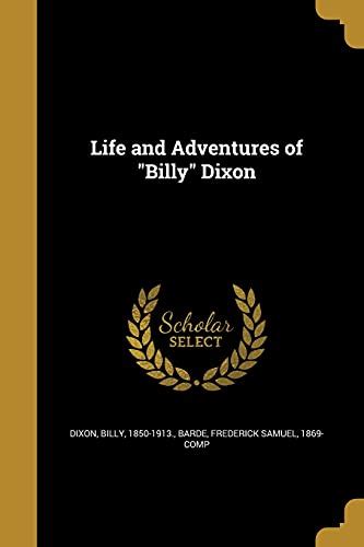 Life and Adventures of "Billy" Dixon by Billy 1850-1913 Dixon | Goodreads