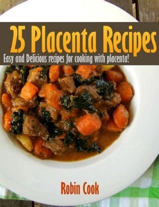 25 Placenta Recipes - Easy and Delicious recipes for cooking with ...