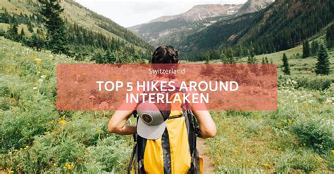 5 must do hikes in Interlaken - beautiful hikes in Switzerland