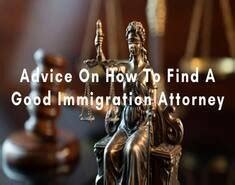 Helpful Tips For Choosing A Great Immigration Attorney