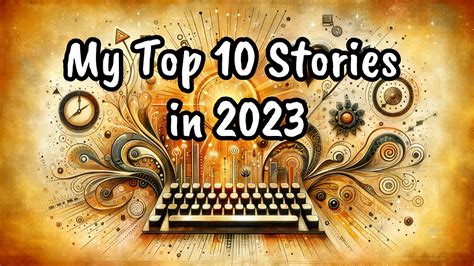 My Top 10 Stories in 2023. Welcome to my personal writing universe ...