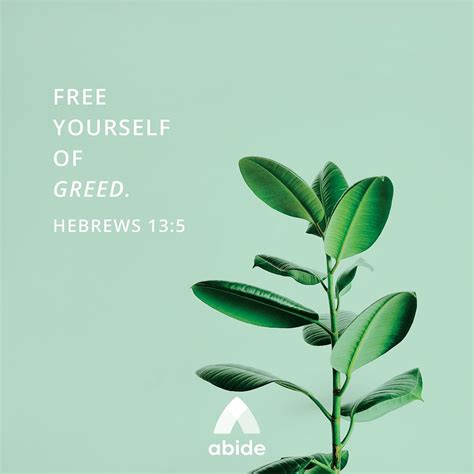 Be Freed of Greed - Hebrews 13:5 - Abide in 2021 | Bible verse pictures, Hebrews 13 5, Scripture ...