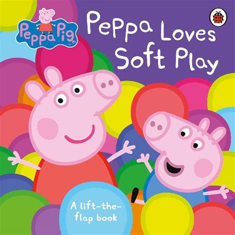 Peppa Pig: Peppa Loves Soft Play by Peppa Pig, Board Book, 9780241322024 | Buy online at The Nile