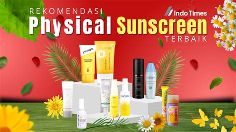 10 Rekomendasi Physical Sunscreen Terbaik Untuk Melindungi Kulit - IndoTimes