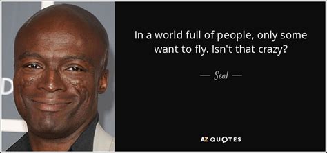 TOP 22 QUOTES BY SEAL | A-Z Quotes