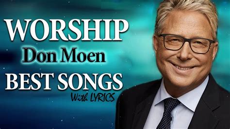 Best Songs Of Don Moen Worship Songs 2021 Playlist Lyrics - Greatest Hits Don Moen Worship Songs ...