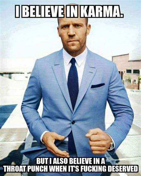 I believe in Karma – meme | Jason statham, Funny, Karma memes