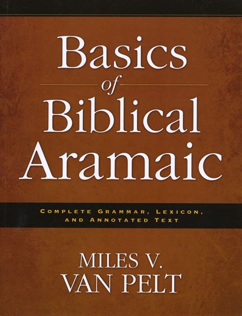 Basics of Biblical Aramaic: Complete Grammar, Lexicon, and Annotated Text (9780310493914)