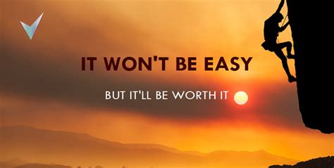 It Won't be Easy But It Will be Worth It, Inspirational Quotes | Veeroes