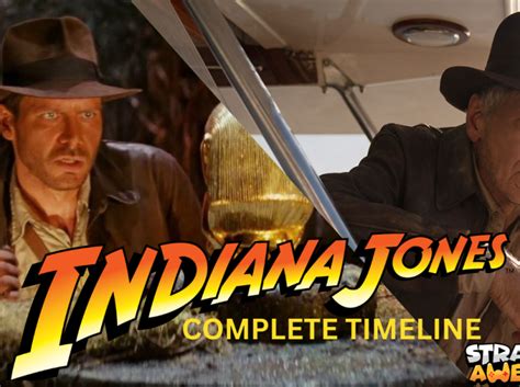 The Complete Indiana Jones Timeline – The Movies - Strangely Awesome Games