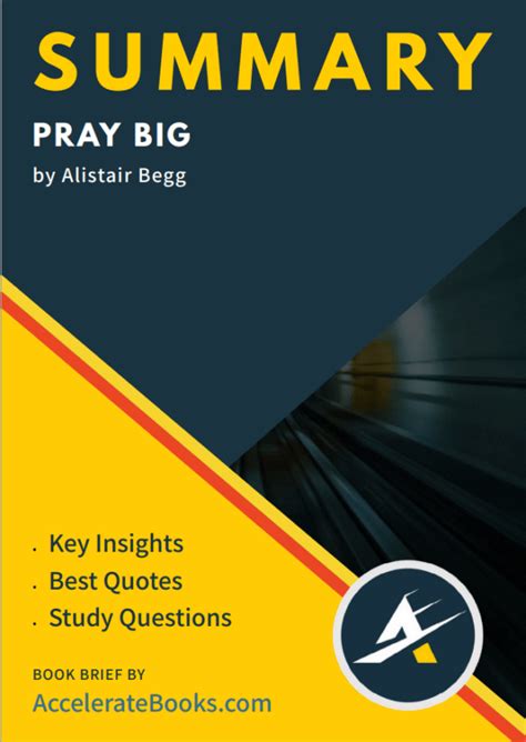 [ Book Summary ] Book Summary of Pray Big by Alistair Begg — Accelerate Books