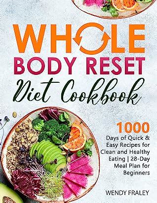 Whole Body Reset Diet Cookbook: 1000 Days of Quick & Easy Recipes for ...