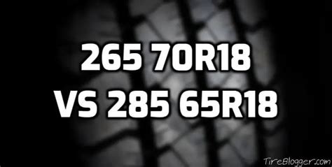 265/70r18 vs 285/65r18 Tire Size - Comparison TABLE