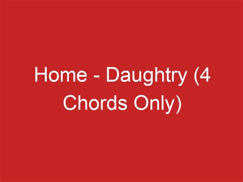 Home – Daughtry (4 Chords Only)