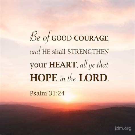 Be of good courage, and He shall strengthen your heart, all ye that ...