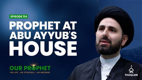 Anecdotes from Prophet's stay at Abu Ayyub Al-Ansari's House - Our Prophet 6 - Foundations Of ...