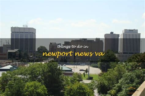 13 Amazing Things To Do In Newport News, Va | QuartzMountain