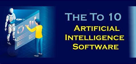 Top 10 Artificial Intelligence Software: Advantage, Benefits