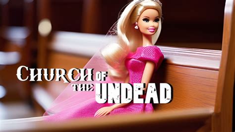 “A BIBLICAL LESSON FROM BARBIE” #ChurchOfTheUndead - Weird Darkness