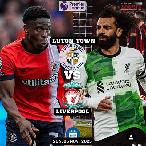 Luton Vs Liverpool – Predictions And Match Preview