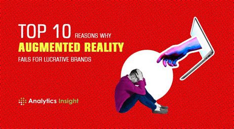 Top 10 Reasons Why Augmented Reality Fails for Lucrative Brands - Techno Blender