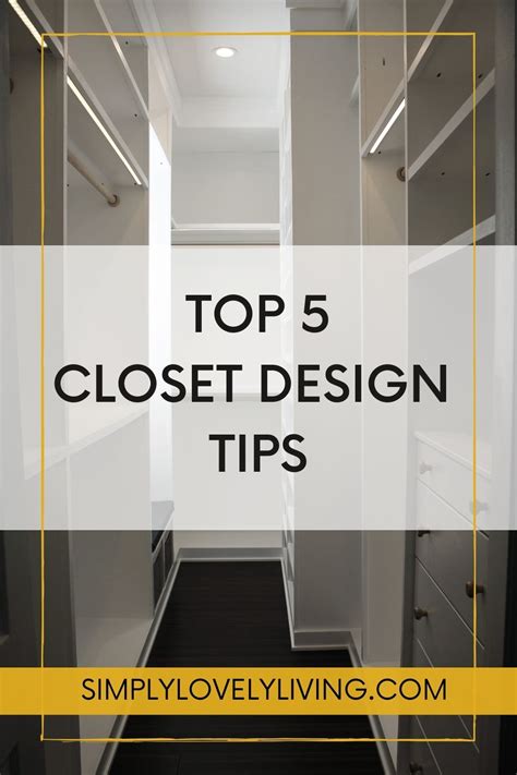 TOP 5 CLOSET DESIGN TIPS - Simply Lovely Living